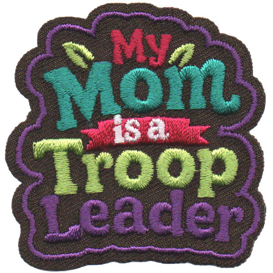My Mom Is A Troop Leader Patch